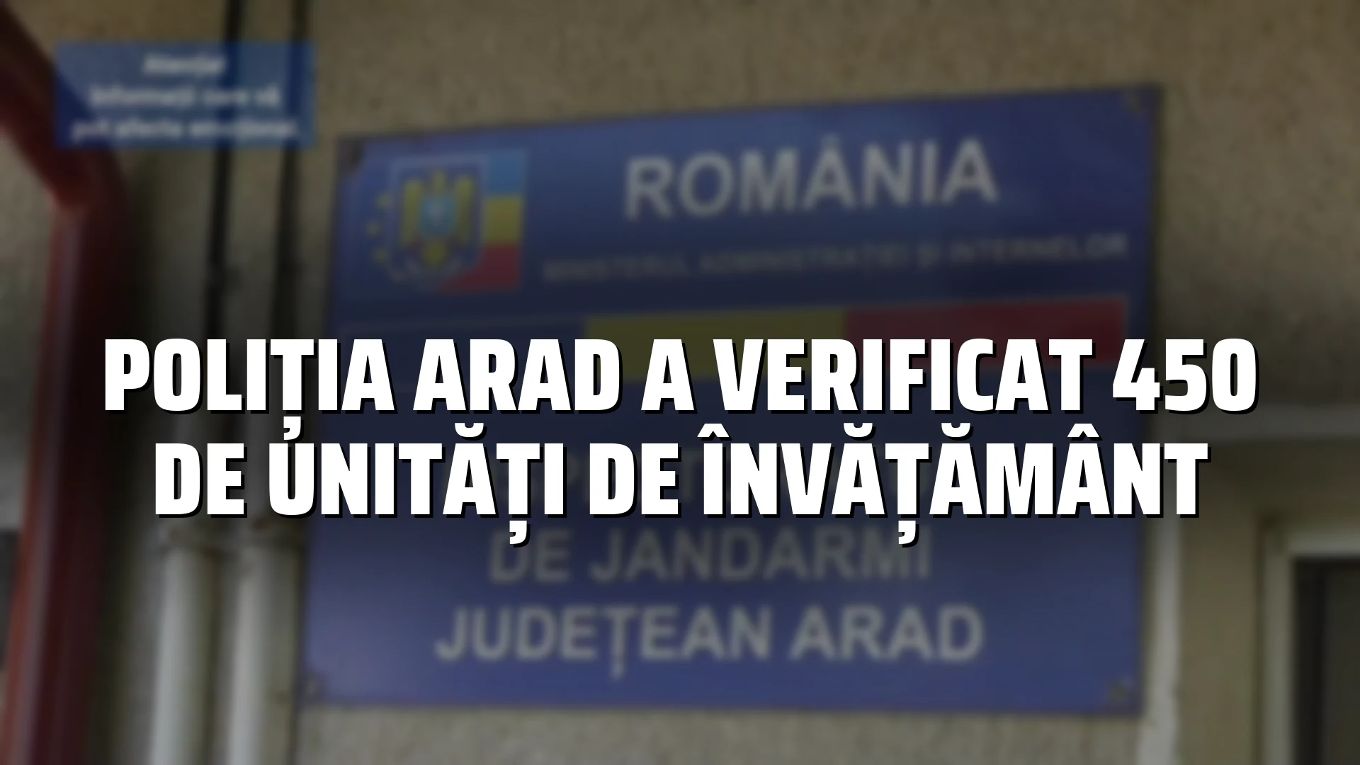Poliția Arad a verificat 450 de unități de învățământ